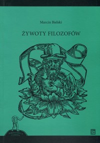 Żywoty filozofów. Seria Bibliotheca Curiosa - Marcin Bielski - książka