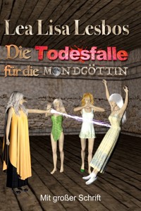 Die Todesfalle für die Mondgöttin - Lea Lisa Lesbos - ebook