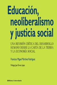 Educación, neoliberalismo y justicia social - Francisco Miguel Martínez Rodríguez - ebook