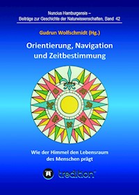 Orientierung, Navigation und Zeitbestimmung - Wie der Himmel den Lebensraum des Menschen prägt - Gudrun Wolfschmidt - ebook