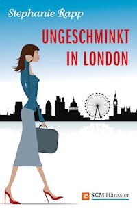 Ungeschminkt in London - Stephanie Rapp - ebook