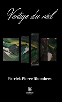 Vertige du réel - Patrick-Pierre Dhombres - ebook