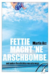 Fettie macht 'ne Arschbombe - Martin Arz - ebook