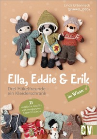 Ella, Eddie & Erik im Winter: drei Häkelfreunde – ein Kleiderschrank - Linda Urbanneck - ebook