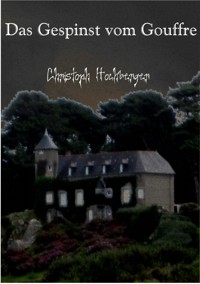 Das Gespinst vom Gouffre - Christoph Hochberger - ebook
