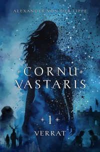 Cornu Vastaris 1 - Verrat - Alexander von der Lippe - ebook