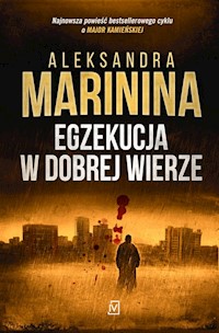 Egzekucja w dobrej wierze - Aleksandra Marinina - ebook + audiobook + książka