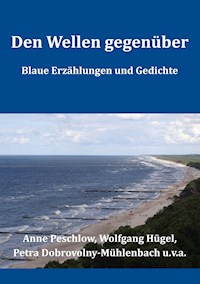 Den Wellen gegenüber - Anne Peschlow - ebook