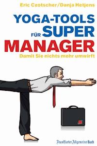 Yoga-Tools für Super-Manager - Eric Czotscher - ebook
