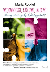 Wojowniczki, królowe, laleczki. O kobiecości - Maria Rotkiel - książka