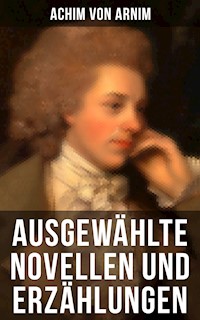 Ausgewählte Novellen und Erzählungen - Achim von Arnim - ebook