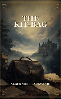The Kit-Bag - Algernon Blackwood - ebook