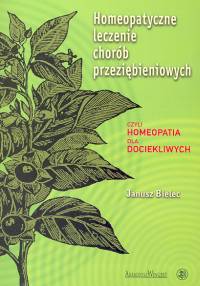 Homeopatyczne leczenie chorób przeziębieniowych - Bielec Janusz - książka