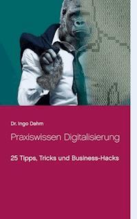 Praxiswissen Digitalisierung - Ingo Dahm - ebook