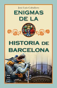 Enigmas de la historia de Barcelona - José Luis Caballero - ebook