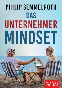 Das Unternehmer-Mindset - Philip Semmelroth - ebook