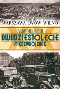 Dwudziestolecie międzywojenne Tom 9 Warszawa Lwów Wilno - Sławomir Koper - książka