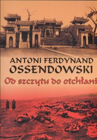 Od szczytu do otchłani - Ossendowski Antoni Ferdynand - książka