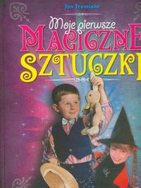 Moje pierwsze magiczne sztuczki - Tremiane Jon - książka