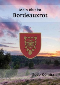 Mein Blut ist Bordeauxrot - Bodo Gölnitz - ebook