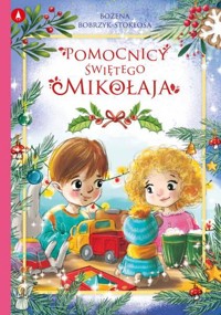 Pomocnicy Świętego Mikołaja - Bożena Bobrzyk-Stokłosa - książka