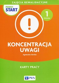 Pewny start Koncentracja uwagi Poziom 1 Karty pracy - Górska Agnieszka - książka