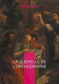La querelle de l'Orthographe - Marcel Boulenger - ebook