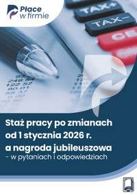 Staż pracy po zmianach od 1 stycznia 2026 r. a nagroda jubileuszowa - w pytaniach i odpowiedziach - zbiorowa praca - ebook