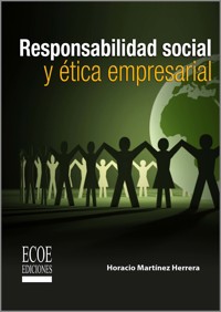 Responsabilidad social y ética empresarial - Horacio Martinez - ebook