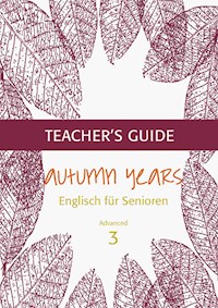 Autumn Years - Englisch für Senioren 3 - Advanced Learners - Teacher's Guide - Beate Baylie - ebook