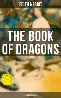 The Book of Dragons (Illustrated Edition) - Edith Nesbit - ebook