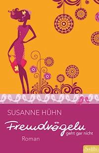 Fremdvögeln geht gar nicht - Susanne Huhn - ebook