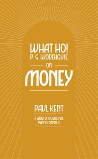 What Ho! P. G. Wodehouse on Money - Paul Kent - ebook