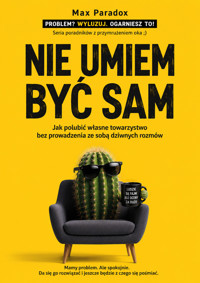 Nie umiem być sam - Jak polubić własne towarzystwo bez prowadzenia ze sobą dziwnych rozmów - Max Paradox - ebook