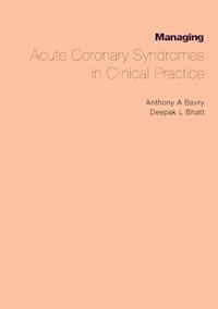 Managing Acute Coronary Syndromes in Clinical Practice - Anthony A. Bavry - ebook