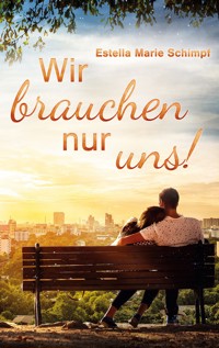Wir brauchen nur uns - Estella Marie Schimpf - ebook
