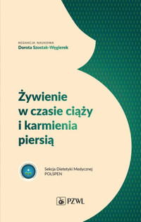 Żywienie w czasie ciąży i karmienia piersią - Dorota Szostak-Węgierek - książka