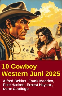 10 Cowboy Western Juni 2025 - Alfred Bekker - ebook