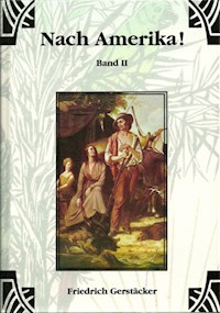 Nach Amerika! Bd. 2 - Friedrich Gerstäcker - ebook