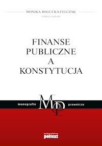 Finanse publiczne a Konstytucja - Bogucka-Felczak Monika - ebook
