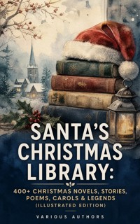 Santa's Christmas Library: 400+ Christmas Novels, Stories, Poems, Carols & Legends (Illustrated Edition) - O. Henry - ebook