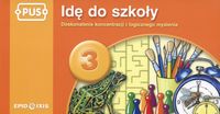 PUS Idę do szkoły 3 Doskonalenie koncentracji i logicznego myślenia - Gudula Maria - książka