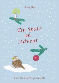 Ein Spatz im Advent - Ivy Bell - ebook
