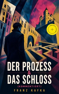 Der Prozess & Das Schloss (Kommentiert) - Franz Kafka - ebook
