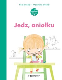 Jedz, aniołku - Flore Brunelet - książka