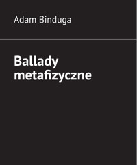 Ballady metafizyczne - Adam Binduga - ebook