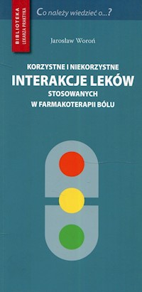 Korzystne i niekorzystne interakcje leków stosowanych w farmakoterapii bólu - Woroń Jarosław - książka
