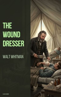 The wound dresser - Walt Whitman - ebook