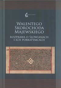 Walentego Skorochoda Majewskiego. Rozprawa o Słowianach i ich pobratymcach - Kuczkiewicz-Fraś Agnieszka - książka