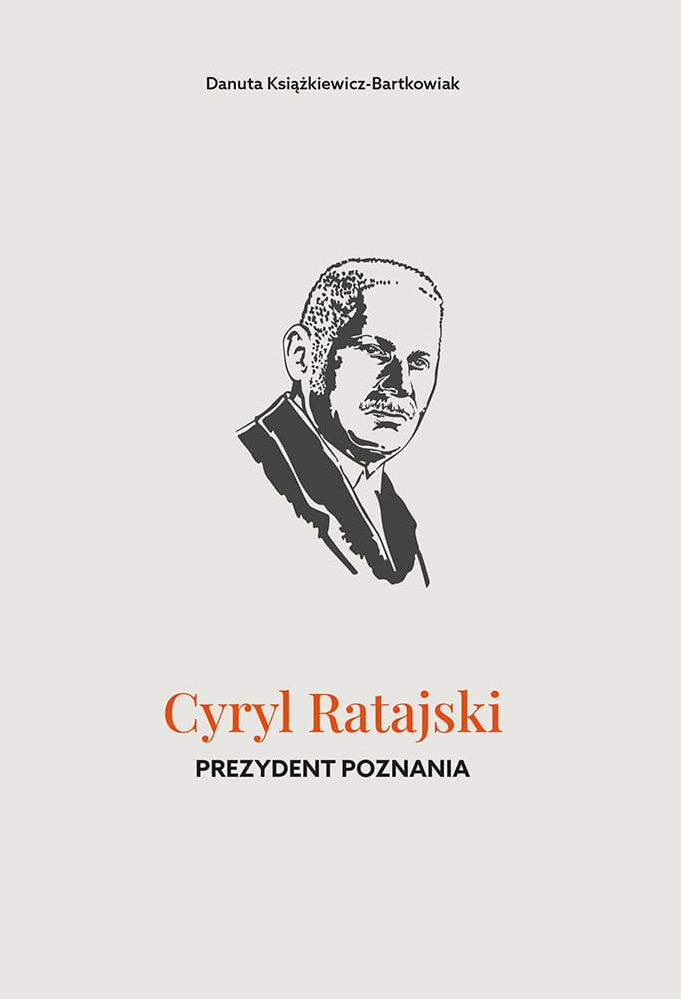 Cyryl Ratajski. Prezydent Poznania - Danuta Książkiewicz-Bartkowiak - książka